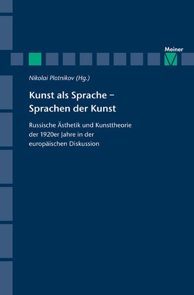 Kunst als Sprache - Sprachen der Kunst. Russische Ästhetik und Kunsttheorie der 1920er Jahre in der europäischen Diskussion