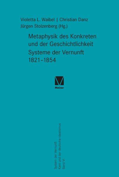 Metaphysik des Konkreten und der Geschichtlichkeit. Systeme der Vernunft 1821–1854