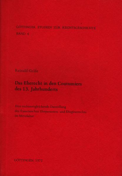 Das Eherecht in den Coutumiers des 13. Jahrhunderts