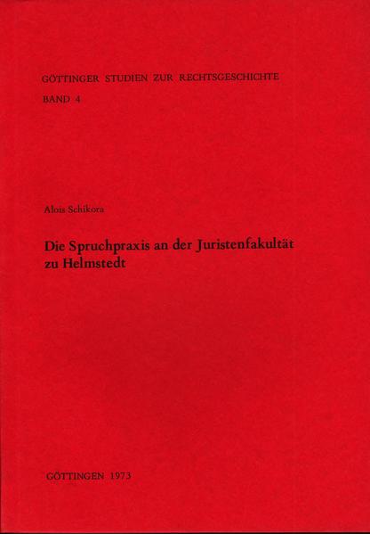 Die Spruchpraxis an der Juristenfakultät zu Helmstedt