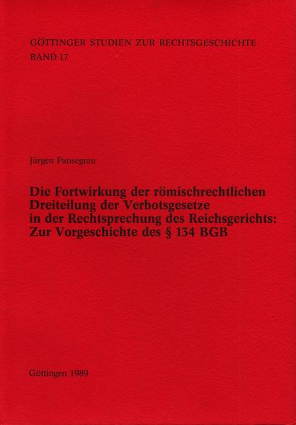 Die Fortwirkung der römischrechtlichen Dreiteilung der Verbotsgesetze in der Rechtsprechung des Reichsgerichts