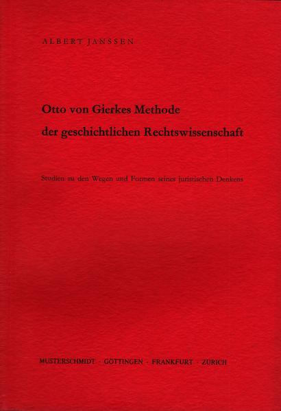 Otto von Gierkes Methode der geschichtlichen Rechtswissenschaft