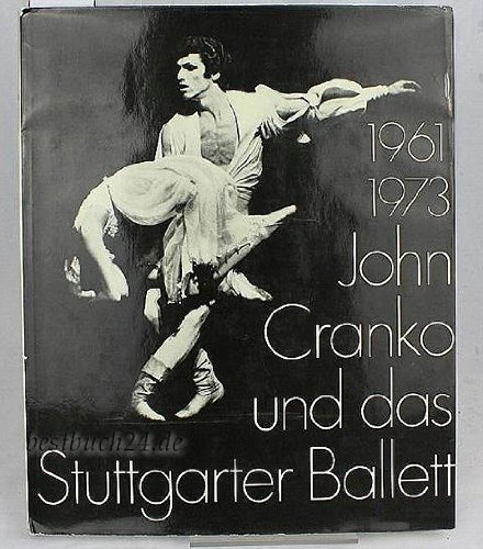 John Cranko und das Stuttgarter Ballett 1961-1973.