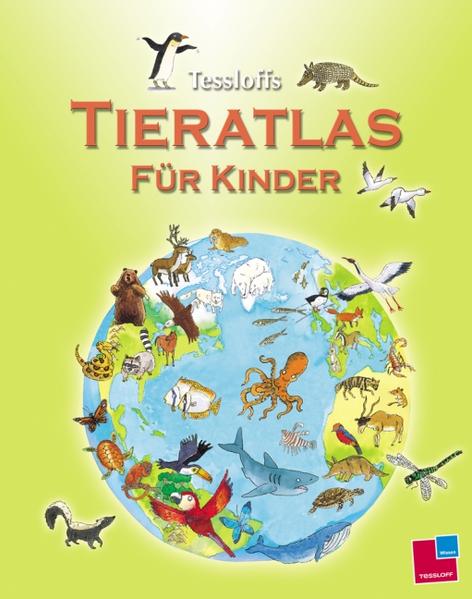 Tessloffs Tieratlas für Kinder