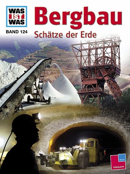 Was ist was, Band 124: Bergbau. Schätze der Erde