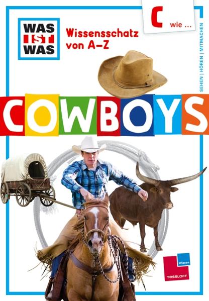 Was ist was Wissensschatz von A-Z: C wie ... Cowboys