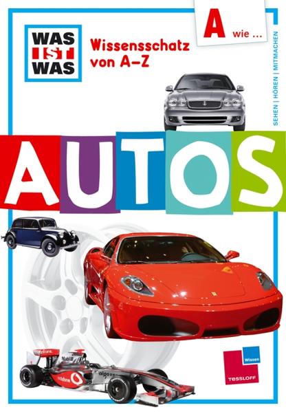 Was ist was Wissensschatz von A-Z: A wie ... Autos