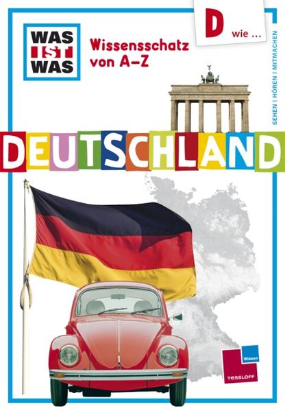 Was ist was Wissensschatz von A-Z: D wie ... Deutschland