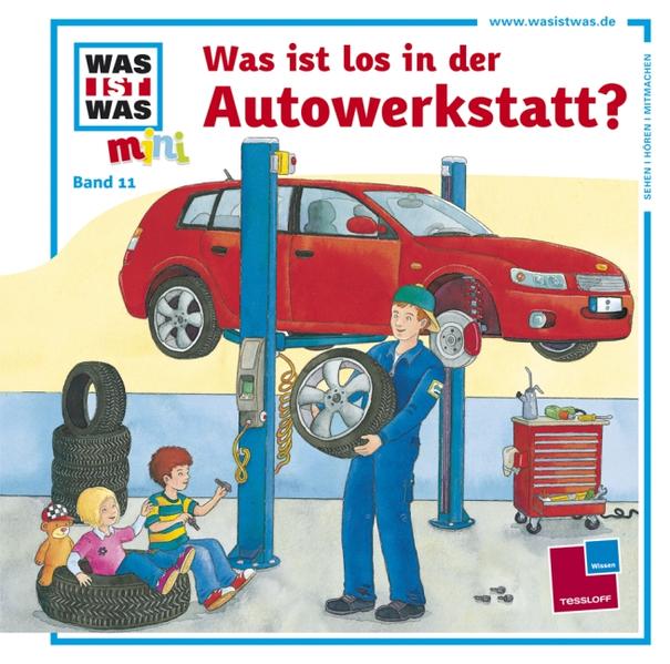 Was ist was mini, Band 11: Was ist los in der Autowerkstatt?