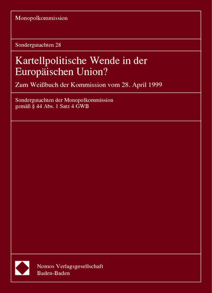 Sondergutachten 28. Kartellpolitische Wende in der Europäischen Union? Zum Weißbuch der Kommission vom 28. April 1999