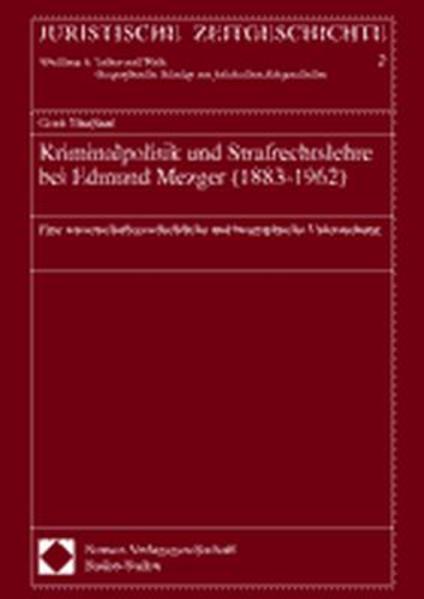 Kriminalpolitik und Strafrechtslehre bei Edmund Mezger (1883-1962)