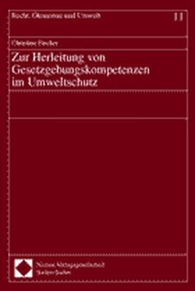 Zur Herleitung von Gesetzgebungskompetenzen im Umweltschutz