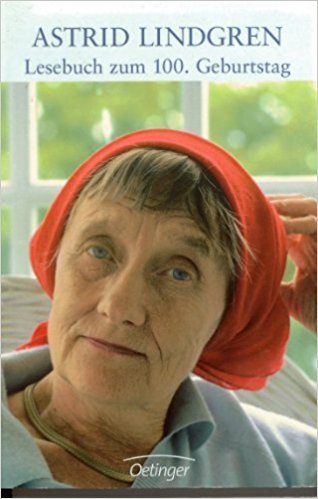 Astrid Lindgren. Lesebuch zum 100. Geburtstag