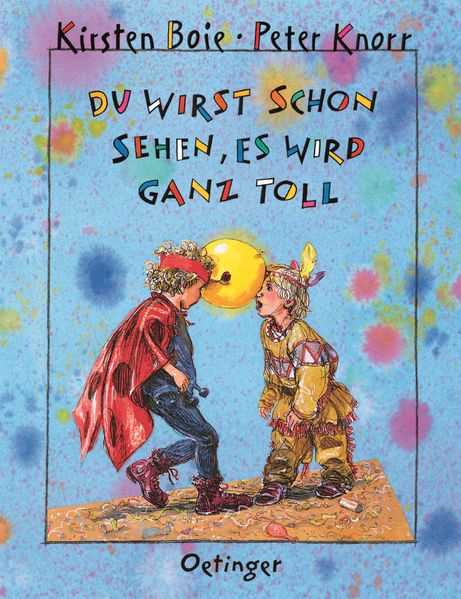 Du wirst schon sehen, es wird ganz toll