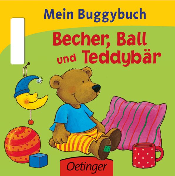 Mein Buggybuch. Becher, Ball und Teddybär