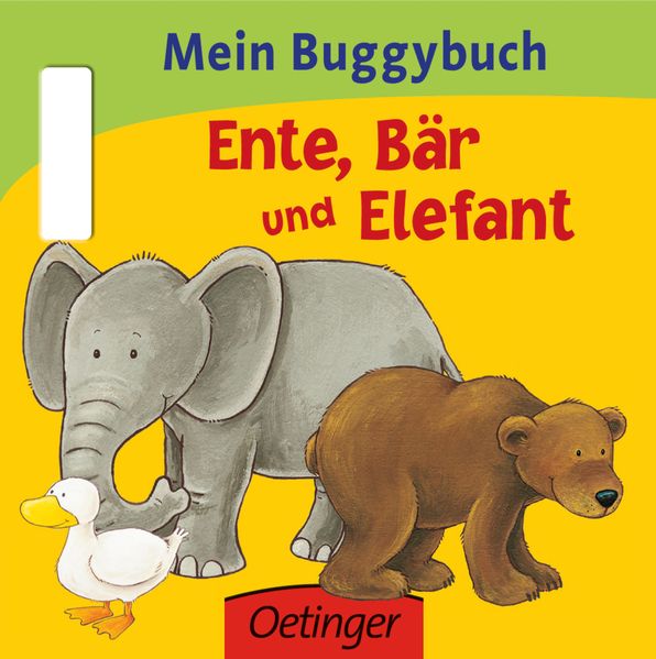 Mein Buggybuch. Ente, Bär und Elefant