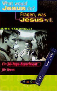 What would Jesus do? - Fragen, was Jesus will