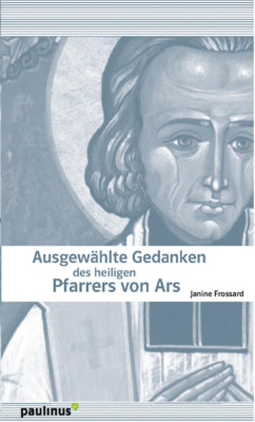 Ausgewählte Gedanken des heiligen Pfarrer von Ars