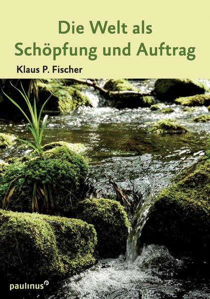 Die Welt als Schöpfung und Auftrag