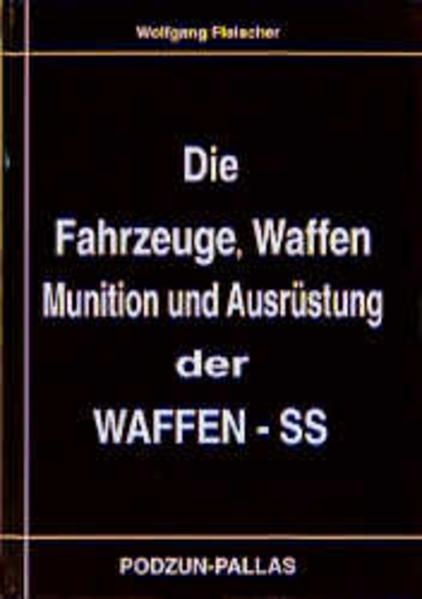 Die Fahrzeuge, Ausrüstung und Gliederung der Waffen-SS