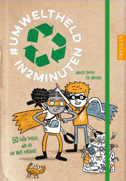 #umweltheld in 2 minuten. 50 tolle Tricks, wie du die Welt rettest!