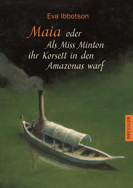 Maia oder Als Miss Minton ihr Korsett in den Amazonas warf