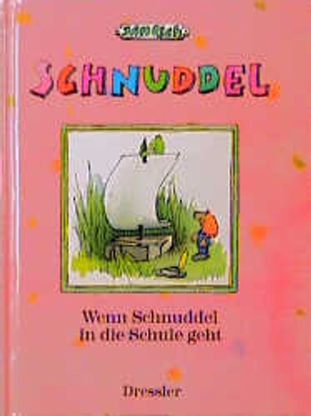 Schnuddel. Wenn Schnuddel in die Schule geht