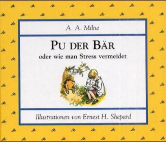 Pu der Bär oder wie man Stress vermeidet