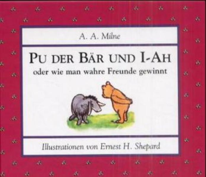 Pu der Bär und I-Ah oder wie man wahre Freunde gewinnt