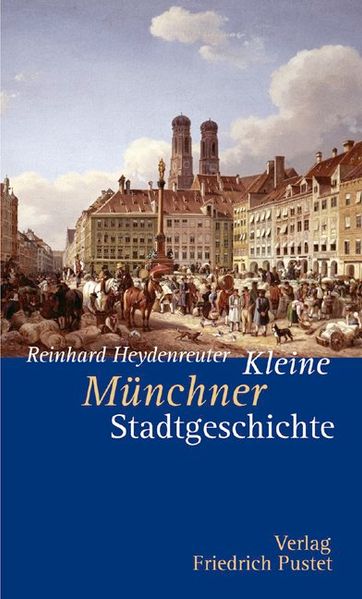 Kleine Münchner Stadtgeschichte