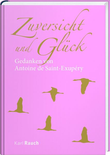 Zuversicht und Glück - Gedanken von Antoine de Saint-Exupéry
