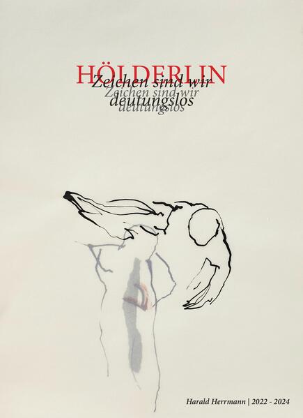 HÖLDERLIN „Zeichen sind wir, deutungslos“