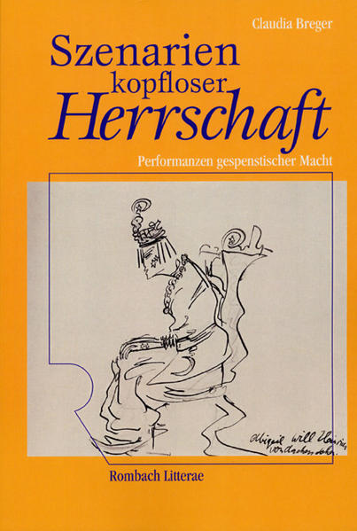 Szenarien kopfloser Herrschaft – Performanzen gespenstischer Macht