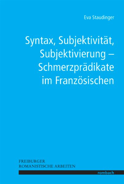 Syntax, Subjektivität, Subjektivierung – Schmerzprädikate im Französischen