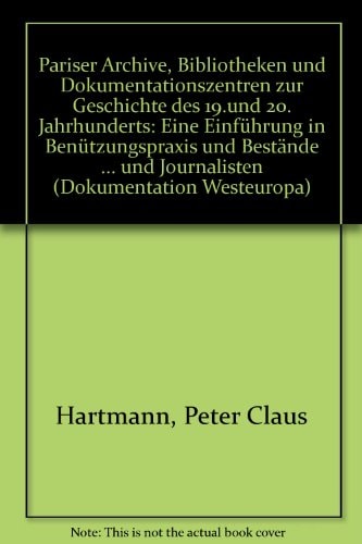 Pariser Archive, Bibliotheken und Dokumentationszentren zur Geschichte des 19. und 20. Jahrhunderts