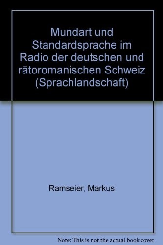 Mundart und Standardsprache im Radio der deutschen und rätoromanischen Schweiz