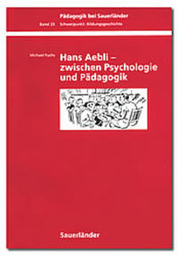 Hans Aebli - zwischen Psychologie und Pädagogik