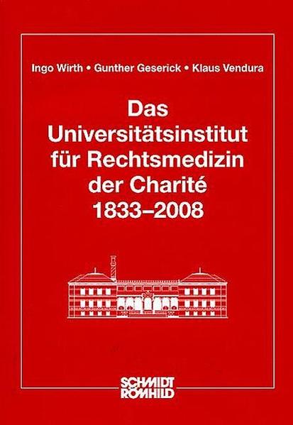 Das Universitätsinstitut für Rechtsmedizin der Charité 1833-2008