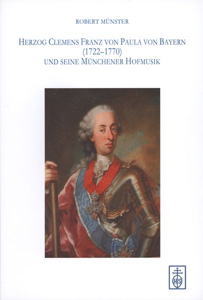 Herzog Clemens Franz von Paula von Bayern (1722-1770) und seine Münchener Hofmusik