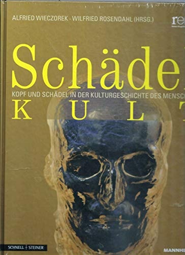 Schadelkult: Kopf Und Schadel in Der Kulturgeschichte Des Menschen (Publikationen Der Reiss-Engelhorn-Museen)