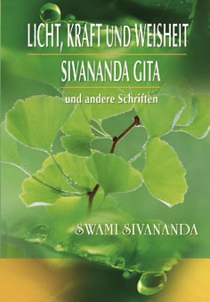 Licht, Kraft und Weisheit, Sivananda Gita und andere Schriften