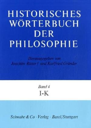 Historisches Wörterbuch der Philosophie (HWPH). Band 4, I-K