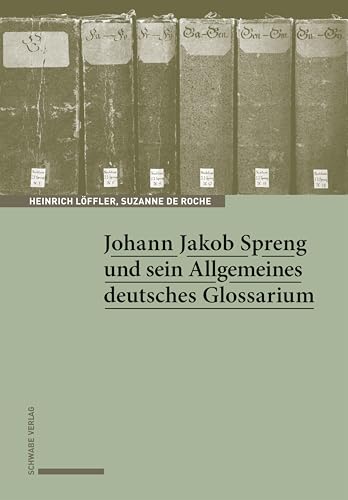 Johann Jakob Spreng und sein Allgemeines deutsches Glossarium