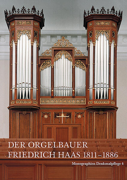 Der Orgelbauer Friedrich Haas 1811-1886