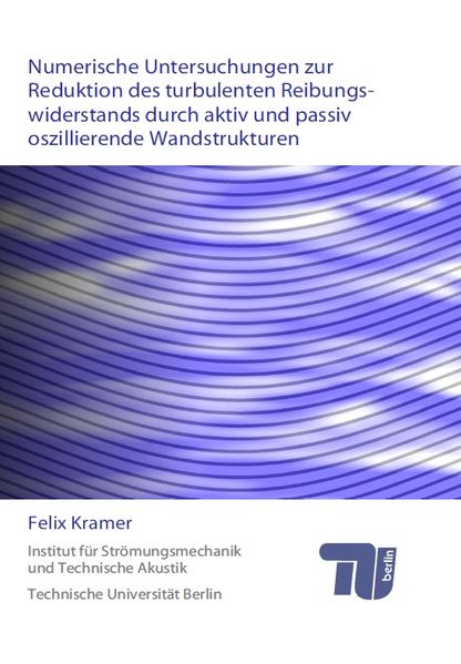 Numerische Untersuchungen zur Reduktion des turbulenten Reibungswiderstands durch aktiv und passiv oszillierende Wandstrukturen