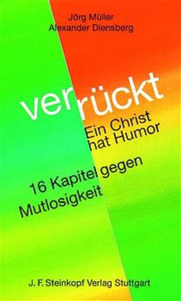 Verrückt - ein Christ hat Humor. 16 Kapitel gegen Mutlosigkeit