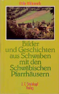 Bilder und Geschichten aus Schwaben mit den Schwäbischen Pfarrhäusern