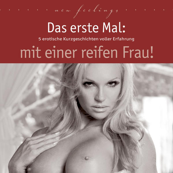 Das erste Mal: Reife Frau