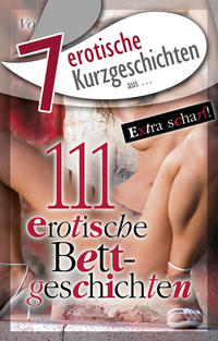 7 erotische Kurzgeschichten aus "111 erotische Bettgeschichten"