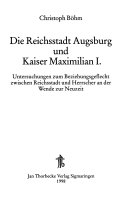 Die Reichsstadt Augsburg und Maximilian I von Habsburg